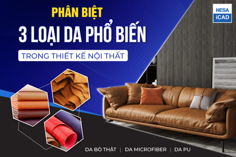 Phân biệt 3 loại da phổ biến trong thiết kế nội thất