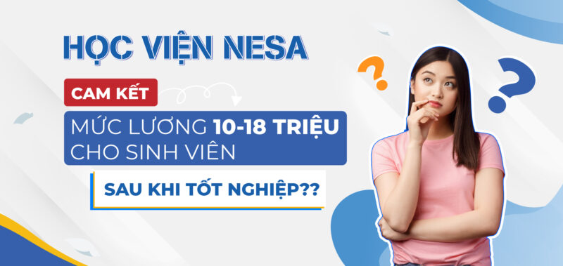 Đảm bảo mức lương 10-18 triệu/tháng sau tốt nghiệp??