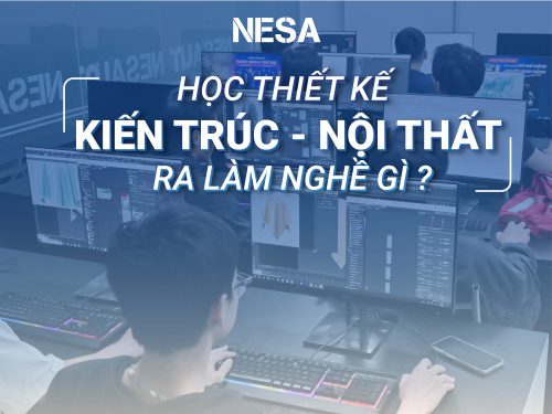 Học Thiết kế Kiến trúc – Nội thất ra làm nghề gì? Cơ hội việc làm và hướng phát triển nghề nghiệp